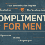 Compliments for Men: 120+ Genuine Ways to Make Him Feel Valued and Appreciated